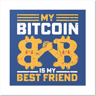 Bitcoin Is My Best Friend Posters and Art